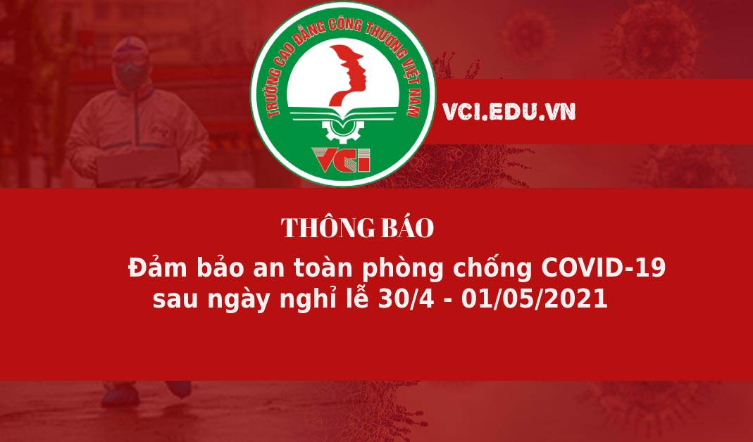 Thông Báo: Đảm bảo an toàn phòng chống COVID-19 sau ngày nghỉ lễ 30/4,01/05
