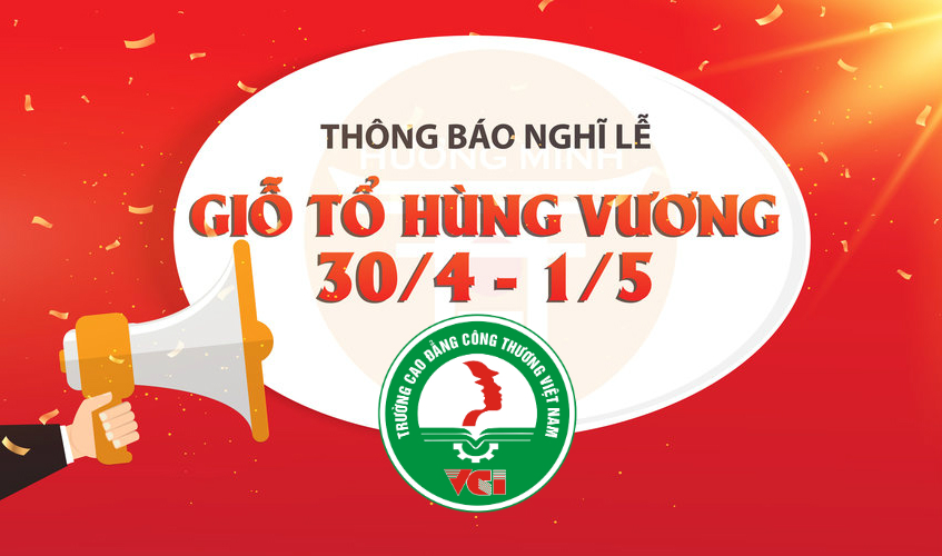 Thông Báo Lịch Nghỉ Giỗ Tổ Hùng Vương,Ngày Lễ 30/4 và 1/5 năm 2018